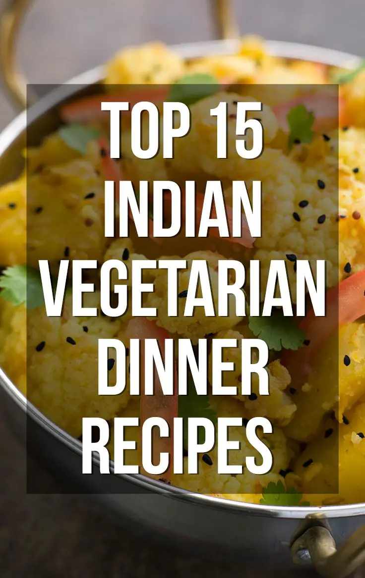 16 Easy Yet Tasty Indian Vegetarian Dinner Recipes To Try