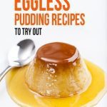 Top 5 Fabulous Eggless Pudding Recipes To Try Out
